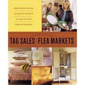 Good Things from Tag Sales and Flea Markets Martha Stewart Living Hardcover 2002